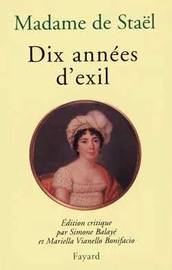 Dix années d'exil | Germaine de Staël-Holstein, Simone Balayé, Mariella Vianello Bonifacio