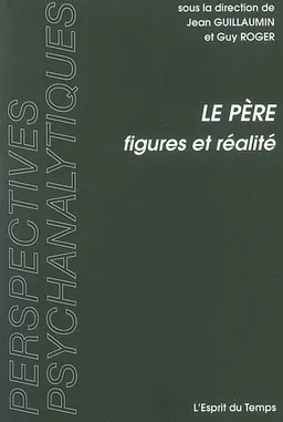Le père : figures et réalité | Jean Guillaumin, Guy Roger