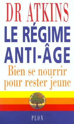 Le régime anti-âge : bien se nourrir pour rester jeune | Robert C. Atkins