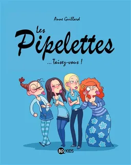Les pipelettes. Vol. 1. Taisez-vous ! | Anne Guillard