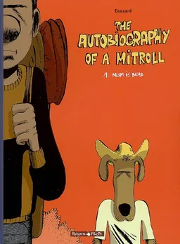 The autobiography of a Mitroll. Vol. 1. Mum is dead | Guillaume Bouzard