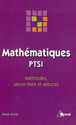 Mathématiques PTSI : méthodes, savoir-faire et astuces | Hervé Muller