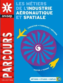 Les métiers de l'industrie aéronautique et spatiale | Office national d'information sur les enseignements et les professions (France)