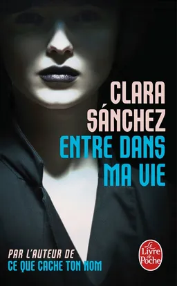 Entre dans ma vie | Clara Sánchez
