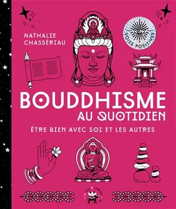 Bouddhisme au quotidien : être bien avec soi et les autres | Nathalie Chassériau