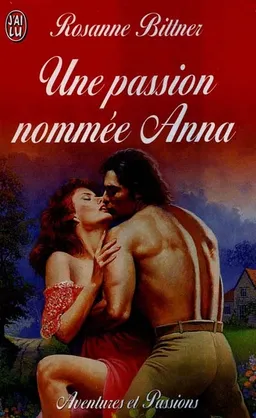 Une passion nommée Anna | Rosanne Bittner