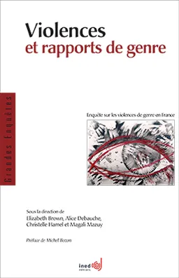 Violences et rapports de genre : enquête sur les violences de genre en France | Elizabeth Brown, Alice Debauche, Christelle Hamel, Magali Mazuy, Michel Bozon
