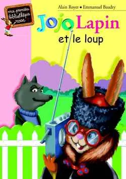 Jojo-Lapin et le loup | Alain Royer, Emmanuel Baudry, Emmanuel Baudry