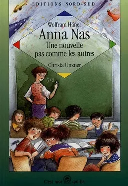 Anna Nas, une nouvelle pas comme les autres | Wolfram Hänel, Christa Unzner, Christa Unzner
