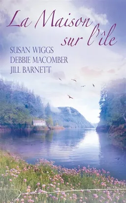 La maison sur l'île | Susan Wiggs, Debbie Macomber, Jill Barnett