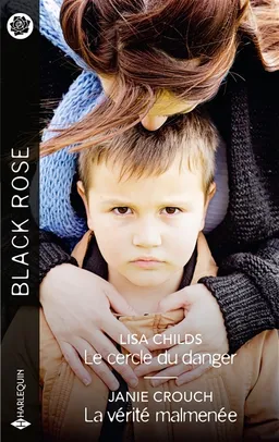 Le cercle du danger. La vérité malmenée : deux face au risque | Lisa Childs, Janie Crouch