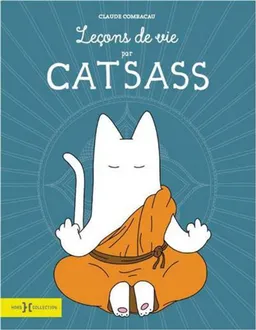 Leçons de vie par Catsass | Claude Combacau