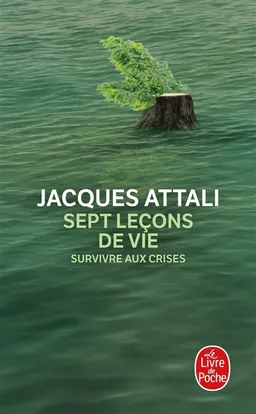 Sept leçons de vie : survivre aux crises | Jacques Attali