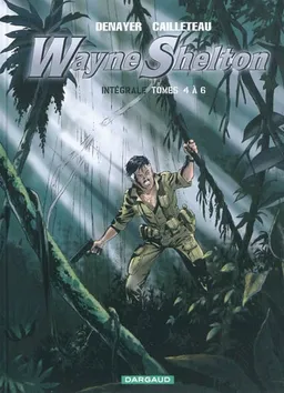 Wayne Shelton : intégrale. Tomes 4 à 6 | Christian Denayer, Thierry Cailleteau