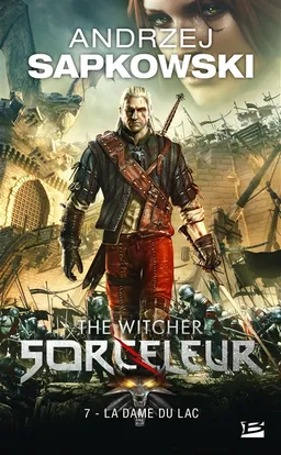 Sorceleur. Vol. 7. La dame du lac. The witcher. Vol. 7. La dame du lac | Andrzej Sapkowski