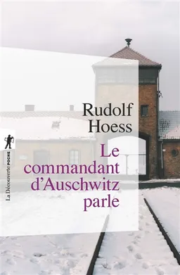 Le commandant d'Auschwitz parle | Rudolf Hoess, Geneviève Decrop