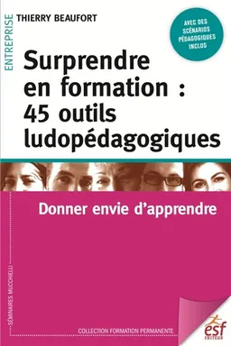 Surprendre en formation : 45 outils ludopédagogiques : donner envie d'apprendre | Thierry Beaufort