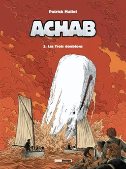 Achab. Vol. 3. Les trois doublons | Patrick Mallet