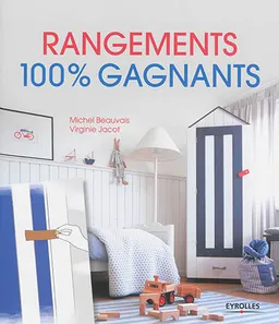 Rangements 100% gagnants | Michel Beauvais, Virginie Jacot
