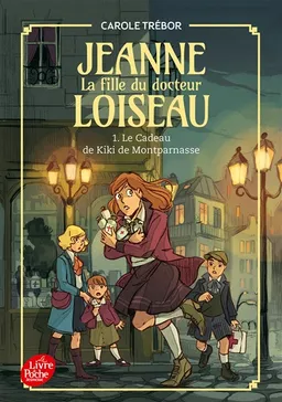 Jeanne, la fille du docteur Loiseau. Vol. 1. Le cadeau de Kiki de Montparnasse | Carole Trébor, Carole Maurel