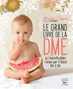 Le grand livre de la DME : la diversification menée par l'enfant pas à pas | Christine Zalejski, Gill Rapley