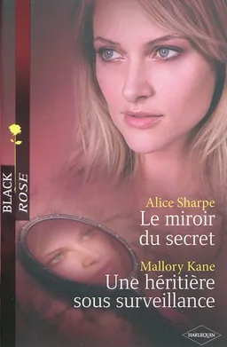 Le miroir du secret. Une héritière sous surveillance | Alice Sharpe, Mallory Kane