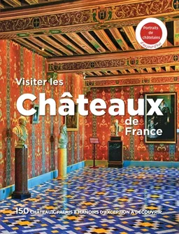 Visiter les châteaux de France : 150 châteaux, palais & manoirs d'exception à découvrir : portraits de châtelains d'aujourd'hui | Manufacture française des pneumatiques Michelin