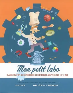 Mon petit labo : classeur actif : 60 expériences scientifiques adaptées aux 10-12 ans | Nancy Wilmots, Sandy Snoeck, Gunter Segers