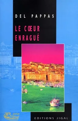 Le coeur enragué | Gilles Del Pappas