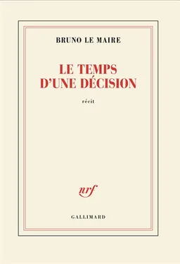 Le temps d'une décision : récit | Bruno Le Maire