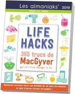 Life hacks : 365 trucs de MacGyver qui vont vous changer la vie : 2019 | Yiannis Lhermet