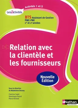 Relation avec la clientèle et les fournisseurs, activités 1 et 2 : BTS assistant de gestion PME-PMI, 1re et 2e années | Francine Cayot, Pierre Richard, Dominique Sicard-Lottici, Madeleine Doussy