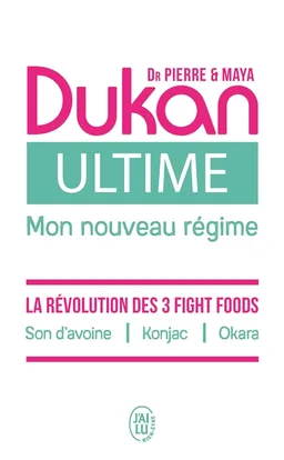 Ultime, mon nouveau régime : la puissance des 3 fight foods : son d'avoine, konjac, okara | Pierre Dukan, Maya Dukan
