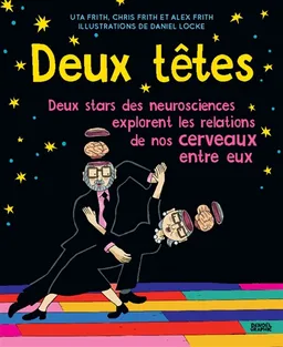 Deux têtes : deux stars des neurosciences explorent les relations de nos cerveaux entre eux | Uta Frith, Christopher D. Frith, Alex Frith, Daniel Locke