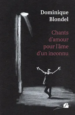 Chants d'amour pour l'âme d'un inconnu | Blondel, Dominique-Hélène