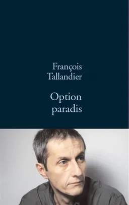 La grande intrigue. Vol. 1. Option paradis | François Taillandier