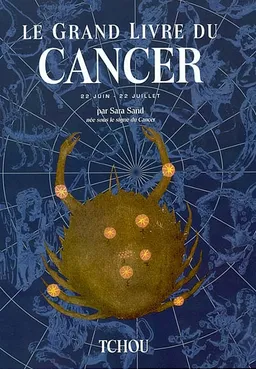 Le grand livre du Cancer : 22 juin-22 juillet | Sara Sand, Dorothée Koechlin de Bizemont