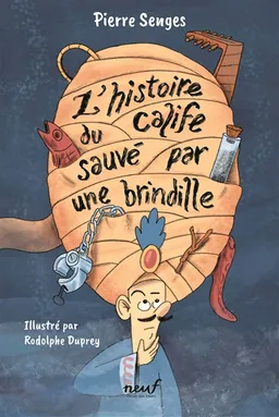 L'histoire du calife sauvé par une brindille | Pierre Senges, Rodolphe Duprey