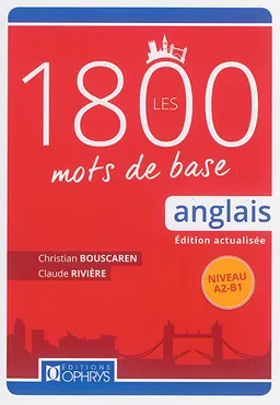 Les 1.800 mots de base : anglais : niveau A2-B1 | Christian Bouscaren, Claude Rivière