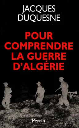 Pour comprendre la guerre d'Algérie | Jacques Duquesne