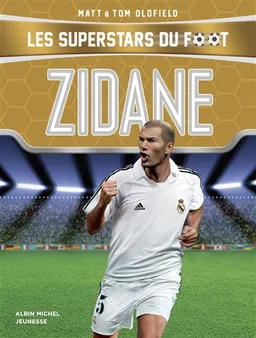 Les superstars du foot. Zidane | Matt Oldfield, Tom Oldfield