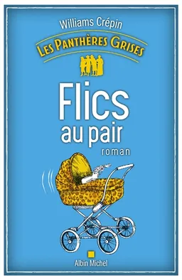 Les panthères grises. Vol. 2. Flics au pair | Williams Crépin