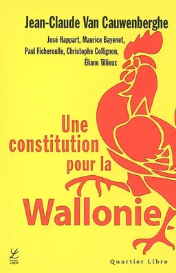 Une constitution pour la Wallonie | Jean-Claude Van Cauwenberghe, José Happart