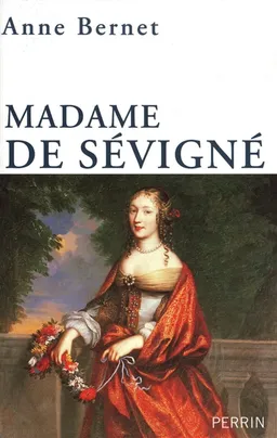Madame de Sévigné : mère passion | Anne Bernet