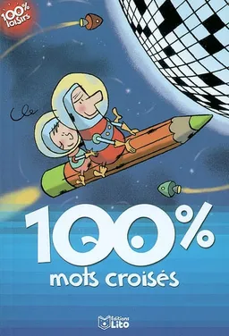 100 % mots croisés | Karine-Marie Amiot, Virginie Loubier, Mauricette Vial-Andru, Louis Alloing, Stéphane Mattern, Kaori Souvignet