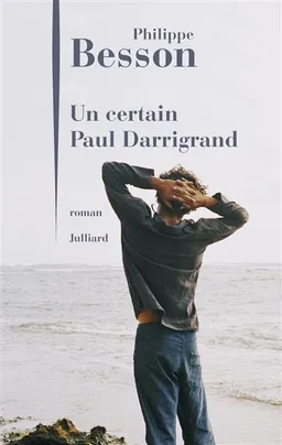 Un certain Paul Darrigrand | Philippe Besson