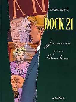 Dock 21. Vol. 2. Je suis un autre | Rodolphe, Alain Mounier