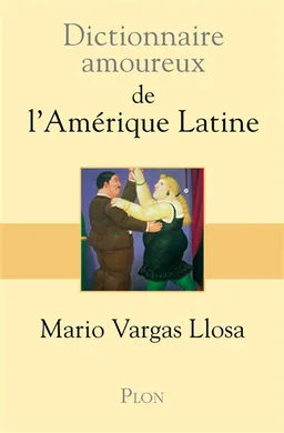 Dictionnaire amoureux de l'Amérique latine | Mario Vargas Llosa, Alain Bouldouyre