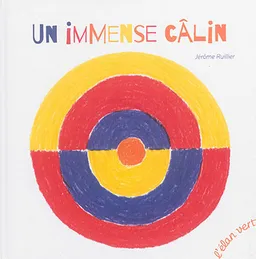 Un immense câlin | Jérôme Ruillier
