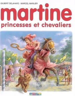 Martine, princesses et chevaliers | Gilbert Delahaye, Jean-Louis Marlier, Marcel Marlier
